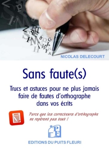 Nicolas Delecourt - Sans faute(s) - Trucs et astuces pour ne plus jamais faire de fautes d'orthographe dans vos écrits.