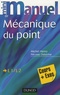 Nicolas Delorme et Michel Henry - Mini Manuel de Mécanique du point - Cours et exercices corrigés.