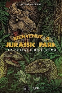 Nicolas Deneschau - Bienvenue à Jurassic Park - La science du cinéma.
