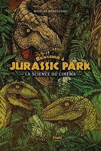 Nicolas Deneschau - Bienvenue à Jurassic Park - La science du cinéma.