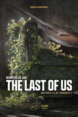 Décrypter les jeux The Last of Us. Que reste-t-il de l'humanité ?