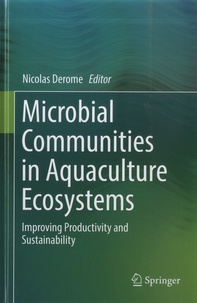 Nicolas Derome - Microbial Communities in Aquaculture Ecosystems - Improving Productivity and Sustainability.
