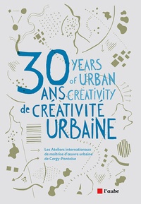 Nicolas Détrie - 30 ans de créativité urbaine - Les Ateliers internationaux de maîtrise d'oeuvre urbaine de Cergy-Pontoise.