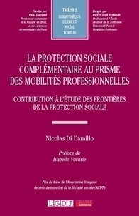 Nicolas Di Camillo - La protection sociale complémentaire au prisme des mobilités professionnelles - Contribution à l’étude des frontières de la protection sociale.