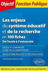 Nicolas Di Méo et Michel Fol - Les enjeux du système éducatif et de la recherche en 100 fiches - De l'école à l'université.