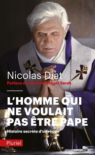 Nicolas Diat - L'homme qui ne voulait pas être pape - Histoire secrète d'un règne.
