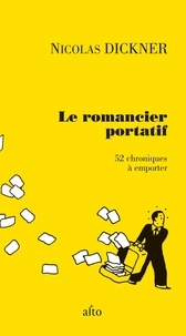 Nicolas Dickner - Le romancier portatif - 52 chroniques à emporter.