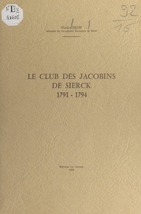 Nicolas Dicop - Le club des Jacobins de Sierck, 1791-1794.