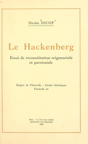 Le Hackenberg. Essai de reconstitution seigneuriale et paroissiale