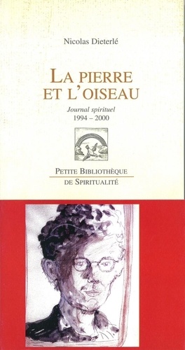Nicolas Dieterlé - La pierre et l'oiseau - Journal spirituel 1994-2000.