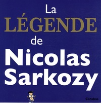 Nicolas Digard et Benjamin Richard - La légende de Nicolas Sarkozy.