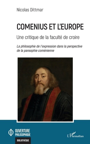 Comenius et l'Europe. Une critique de la faculté de croire. La philosophie de l'expression dans la perspective de la pansophie coménienne