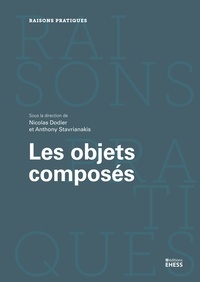 Nicolas Dodier et Anthony Stavrianakis - Les objets composés - Agencements, dispositifs, assemblages.