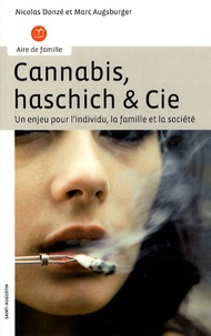 Nicolas Donzé et Marc Augsburger - Cannabis, haschich et cie - Un enjeu pour l'individu, la famille et la société.