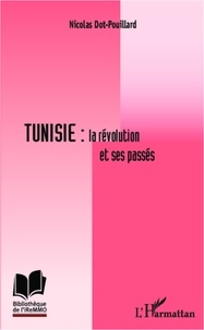 Nicolas Dot-Pouillard - Tunisie : la révolution et ses passés.