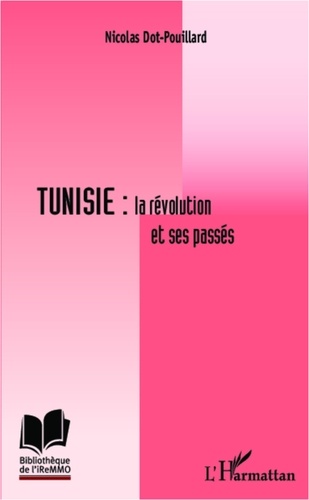Nicolas Dot-Pouillard - Tunisie : la révolution et ses passés.
