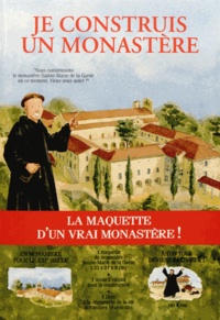 Nicolas Doucet et J-Françoise Beaucorps - Je construis un monastère - A la découverte du monastère et de la vie des moines bénédictins.
