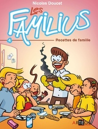 Nicolas Doucet - Les Familius, Recettes de famille - Tome 4 - Tome 4.