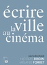 Nicolas Droin et Mélanie Forret - Ecrire la ville au cinéma.