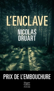 Nicolas Druart - L'Enclave - Une nouvelle voix qui va compter dans le paysage du thriller français !.