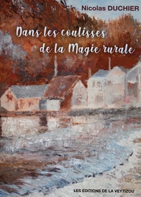 Nicolas Duchier - Dans les coulisses de la magie rurale.
