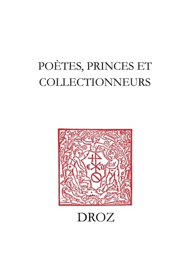 Poètes, princes & collectionneurs. Mélanges offerts à Jean-Paul Barbier-Mueller