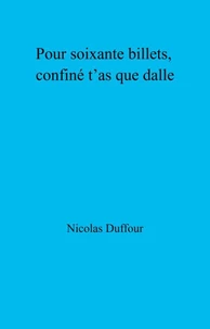 Pour soixante billets, confiné t’as que dalle