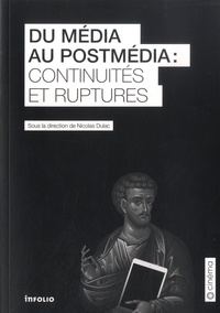 Nicolas Dulac - Du média au postmédia : continuités et ruptures.