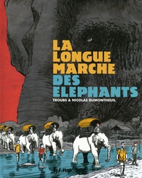 Nicolas Dumontheuil et  Troubs - La  longue marche des éléphants.