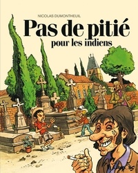 Nouveau téléchargement d'ebook Pas de pitié pour les indiens (French Edition) 9782754827485  par Nicolas Dumontheuil
