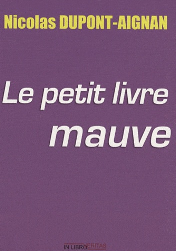 Nicolas Dupont-Aignan - Le petit livre mauve.