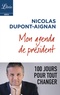 Nicolas Dupont-Aignan - Mon agenda de président - 100 jours pour tout changer.