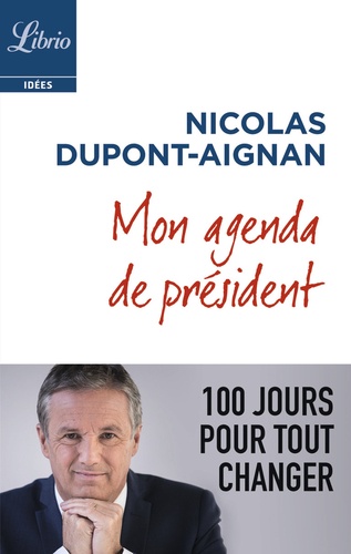 Mon agenda de président. 100 jours pour tout changer