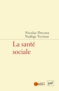 Nicolas Duvoux et Nadège Vezinat - La santé sociale.