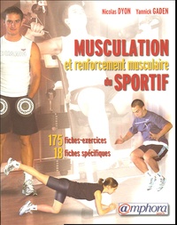Nicolas Dyon et Yannick Gaden - Musculation et renforcement musculaire du sportif.