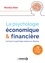 La psychologie économique & financière. Comment la psychologie impacte nos décisions
