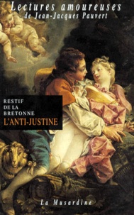 Nicolas-Edme Rétif de La Bretonne - L'anti-Justine ou Les délices de l'amour.