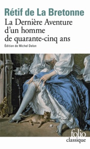 Nicolas-Edme Rétif de La Bretonne - La Dernière aventure d'un homme de quarante-cinq ans.