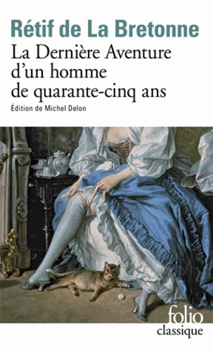 Nicolas-Edme Rétif de La Bretonne - La Dernière aventure d'un homme de quarante-cinq ans.