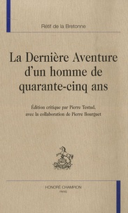 Nicolas-Edme Rétif de La Bretonne - La dernière aventure d'un homme de quarante-cinq ans.