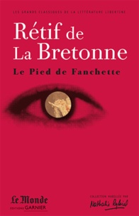 Nicolas-Edme Rétif de La Bretonne et Anne Richardot - Le pied de Fanchette.