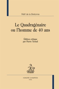 Nicolas-Edme Rétif de La Bretonne - Le Quadragénaire ou l'homme de 40 ans.