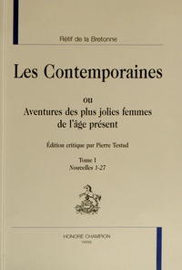 Nicolas-Edme Rétif de La Bretonne - Les Contemporaines ou Aventures des plus jolies femmes de l'âge présent - Tome 1, Nouvelles 1-27.
