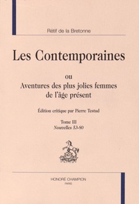 Nicolas-Edme Rétif de La Bretonne - Les Contemporaines ou Aventures des plus jolies femmes de l'âge présent - Tome 3, Nouvelles 53-80.