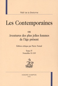 Nicolas-Edme Rétif de La Bretonne - Les Contemporaines ou Aventures des plus jolies femmes de l'âge présent - Tome 4, Nouvelles 81-103.