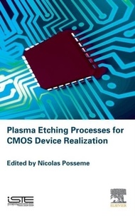 Nicolas (EDT) Posseme - Plasma Etching Processes for Cmos Devices Realization.