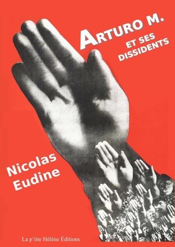 Nicolas Eudine - ARTURO M et ses dissidents.