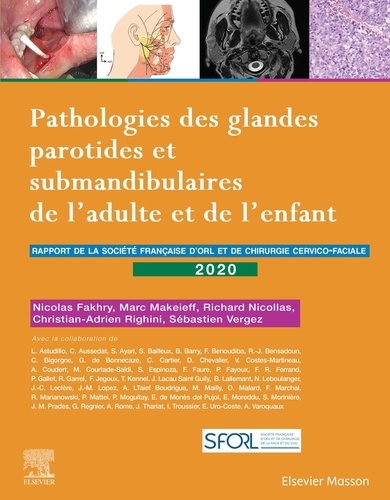 Nicolas Fakhry et Marc Makeieff - Pathologies des glandes parotides et submandibulaires de l'adulte et de l'enfant - Rapport 2020 de la Société française d'ORL et de chirurgie cervico-faciale.
