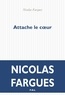 Nicolas Fargues - Attache le coeur.