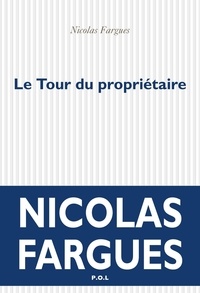 Nicolas Fargues - Le tour du propriétaire.